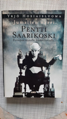 Yrjö Hosiaisluoma: Pentti Saarikoski - Jumalten narri