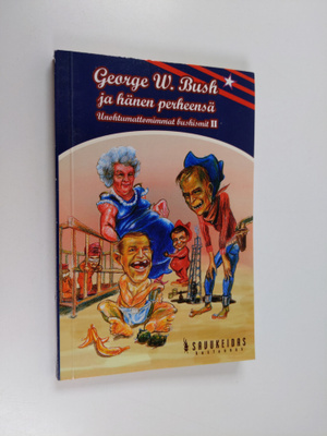 George W. Bush : Unohtumattomimmat bushismit 2