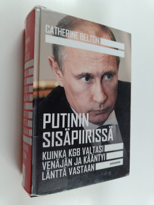 Catherine Belton : Putinin sisäpiirissä : kuinka KGB valt...