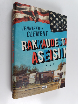 Jennifer Clement : Rakkaudesta aseisiin