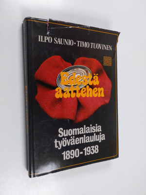 Ilpo Saunio : Edestä aattehen : suomalaisia työväenlauluj...