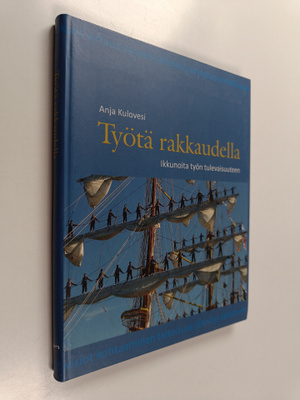 Anja Kulovesi : Työtä rakkaudella : ikkunoita työn tuleva...
