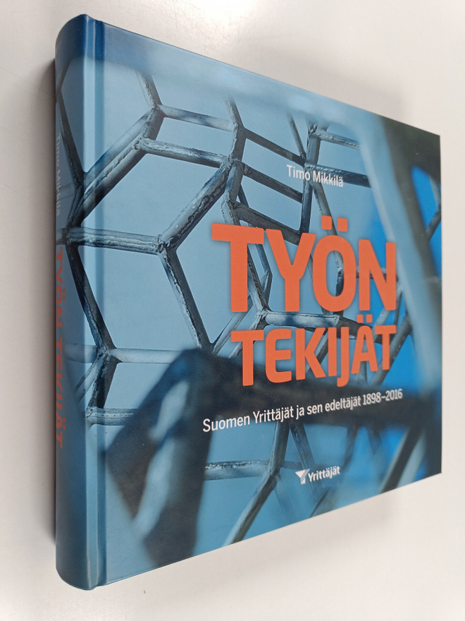 Timo Mikkilä : Työn tekijät : Suomen Yrittäjät ja sen ede...