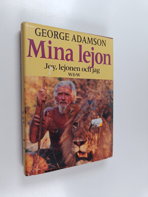 George Adamson : Mina Lejon : Joy, lejonen och jag