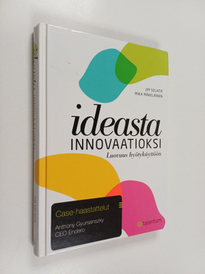 Jim Solatie : Ideasta innovaatioksi : luovuus hyötykäyttöön