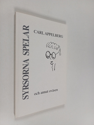 Carl Appelberg : Syrsorna spelar och annat oväsen (signee...