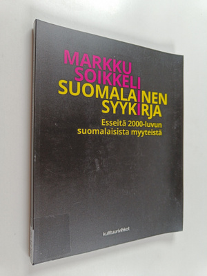 Markku Soikkeli : Suomalainen syykirja : esseitä 2000-luv...