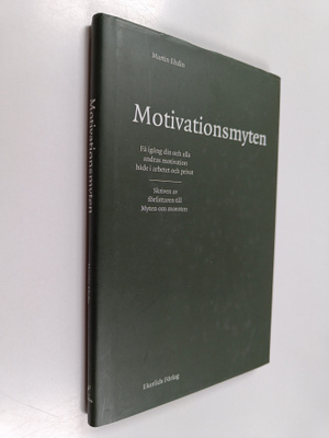 Martin Ehdin : Motivationsmyten : få igång din och alla a...