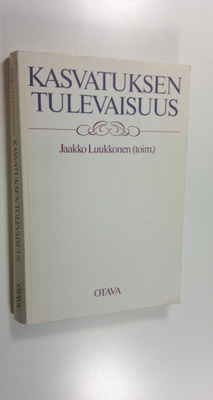 Jaakko (toim.) Luukkonen : Kasvatuksen tulevaisuus : prof...