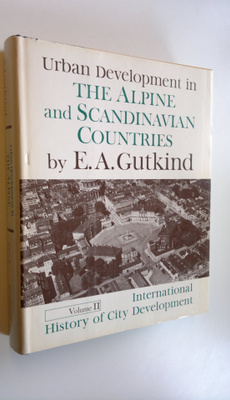 E. A. Gutkind : Urban Development in the Alpine and Scand...