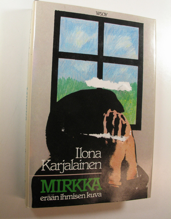 Ilona Karjalainen : Mirkka, erään ihmisen kuva : kertomus...