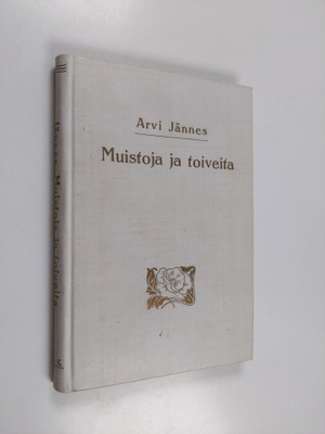 Arvi Jännes : Muistoja ja toiveita