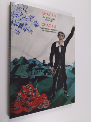 Chagall ja Venäjän vuodet = Chagall and his artistic envi...