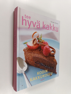Sirpa Talka : Tee hyvä kakku : kodin kakkukoulu