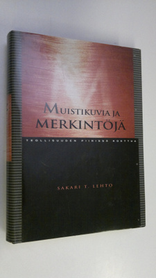 Sakari T. Lehto : Muistikuvia ja merkintöjä : teollisuude...