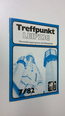 Treffpunkt LEIPZIG 7/82 : Veranstaltungsprogramm der Mess...