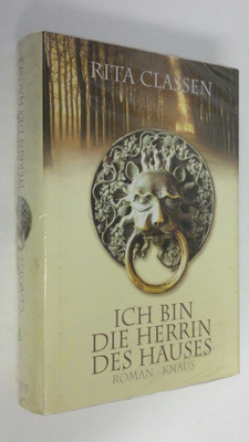 Rita Classen : Ich bin die Herrin des Hauses : Roman