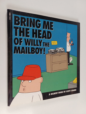 Scott Adams : Bring Me the Head of Willy the Mailboy!