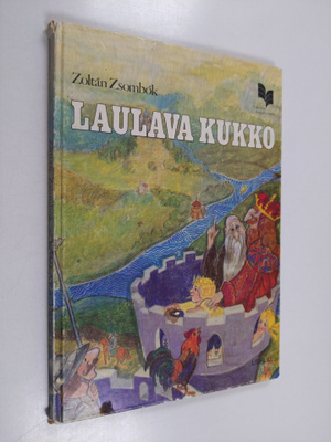 Zoltan Zsombok : Laulava kukko : unkarilaisia satuja