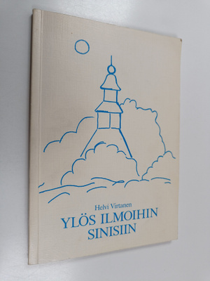 Helvi Virtanen : Ylös ilmoihin sinisiin