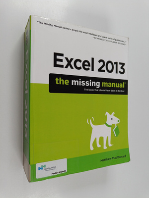 Matthew MacDonald : Excel 2013 - The Missing Manual