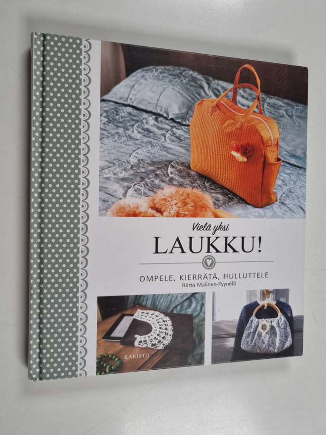 Riitta Malinen-Tyynelä : Vielä yksi laukku! : ompele, kie...