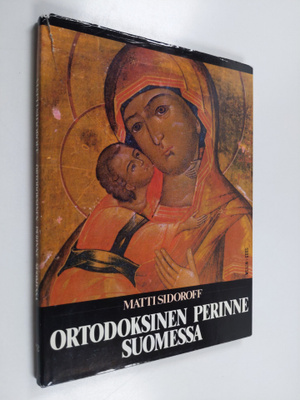 Matti Sidoroff : Ortodoksinen perinne Suomessa