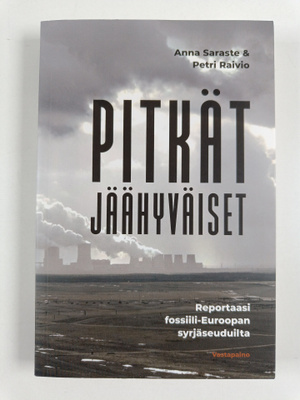 Pitkät jäähyväiset : reportaasi fossiili-Euroopan syrjäse...