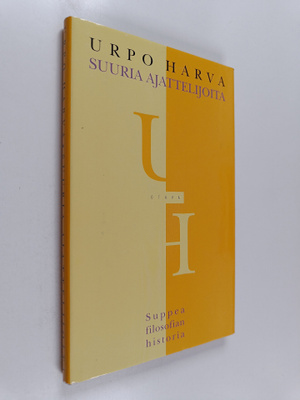 Urpo Harva : Suuria ajattelijoita : suppea filosofian his...