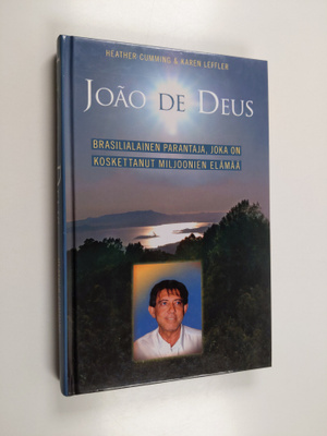 Heather Cumming : Joao de Deus : brasilialainen parantaja...