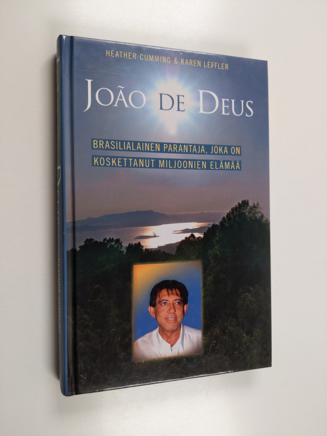 Heather Cumming : Joao de Deus : brasilialainen parantaja...