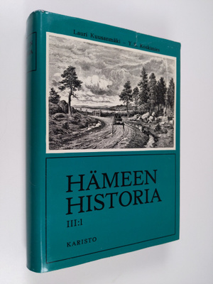 Hämeen historia 3 : 1 - Vuodesta 1721 noin vuoteen 1870 -...