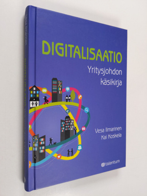 Vesa Ilmarinen : Digitalisaatio : yritysjohdon käsikirja