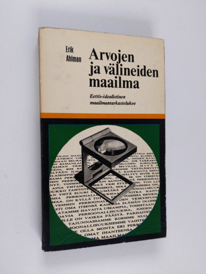 Erik Ahlman : Arvojen ja välineiden maailma : Eettis-idea...