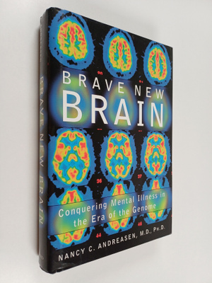 Nancy C. Andreasen : Brave new brain : conquering mental ...