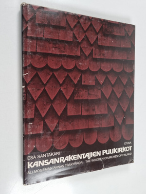 Esa Santakari : Kansanrakentajien puukirkot = Allmogemäst...