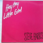 Steve Harris: Hey Hey Little Girl   12" single    1985 - pikkukuva 1