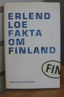 Erlend Loe: Fakta om Finland, AlfabetaAnamma 2002, 224 s.