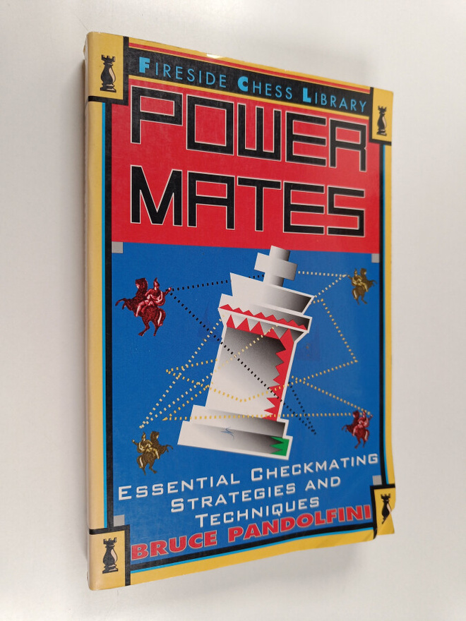 Bruce Pandolfini : Power Mates - Essential Checkmating St...