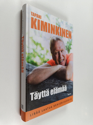 Tapani Kiminkinen : Täyttä elämää : lisää laatua senioriv...