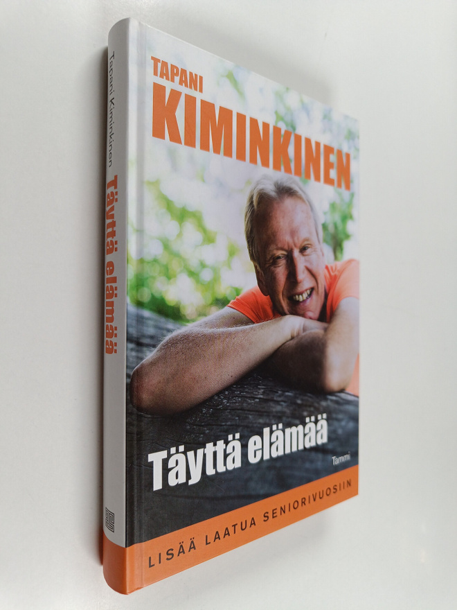 Tapani Kiminkinen : Täyttä elämää : lisää laatua senioriv...