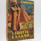 James Oliver Curwood : Kirottu laakso : romaani - pikkukuva 1