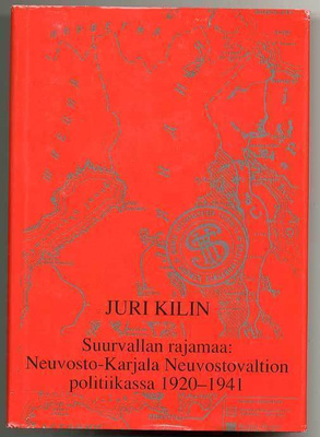 Juri Kilin: Suurvallan rajamaa: Neuvosto-Karjala Neuvostoval