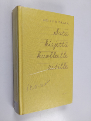 Meiju Niskala : Sata kirjettä kuolleelle äidille