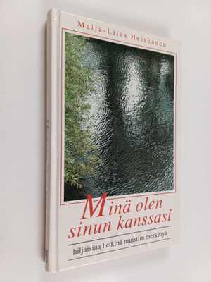 Maija-Liisa Heiskanen : Minä olen sinun kanssasi : hiljai...