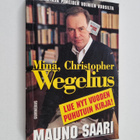 Mauno Saari : Minä, Christopher Wegelius : päiväkirja pim... - pikkukuva 1