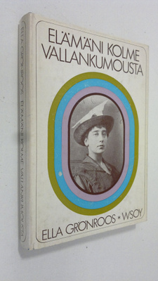 Ella Grönroos : Elämäni kolme vallankumousta