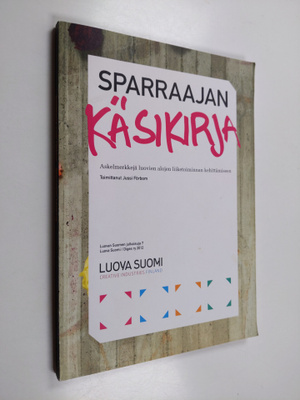 Sparraajan käsikirja : askelmerkkejä luovien alojen liike...