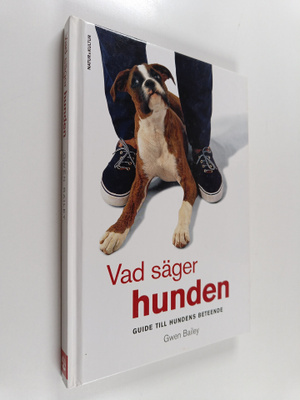 Gwen Bailey : Vad säger hunden : guide till hundens beteende