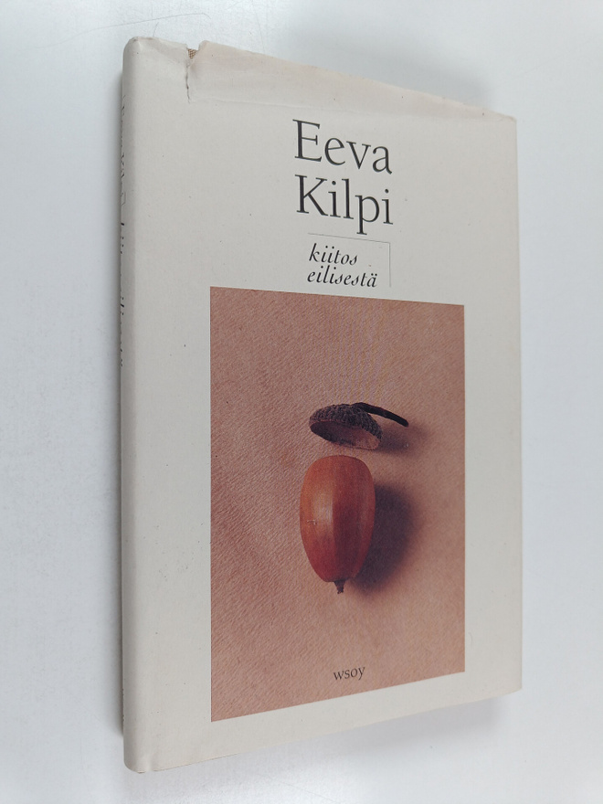 Eeva Kilpi : Kiitos eilisestä